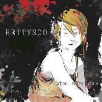 Bettysoo - When We\'re Gone (2014)