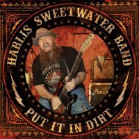 Harlis Sweetwater Band - Put It In Dirt (2014)