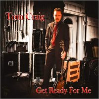 Tom Craig & Soul Patch - Get Ready For Me (2016)