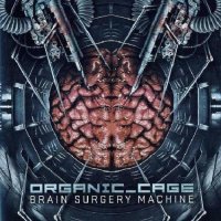 Organic Cage - Brain Surgery Machine (2011)