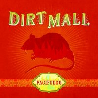 Dirt Mall - Pacifuego (2010)