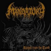 Mandatory - Ripped from the Tomb (2012)