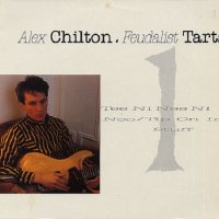 Alex Chilton - Feudalist Tarts (1985)