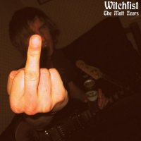 Witchfist - The Matt Years (2014)