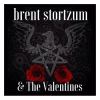 Brent Stortzum & The Valentines - Brent Stortzum and the Valentines (2017)