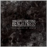 Benchpress - Controlled By Death (2013)