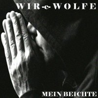 Wir-e-Wolfe - Mein Beichte (2014)