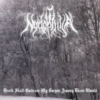 Nyctophilia - Death Shall Embrace My Corpse Among These Woods (2016)