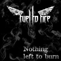 Fuel To Fire - Nothing Left To Burn (2014)