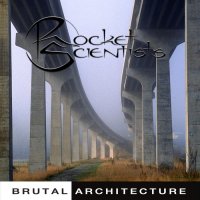 Rocket Scientists - Brutal Architecture (Remastered 2007) (1995)