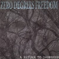 Zero Degrees Freedom - A Return To Darkness (2003)