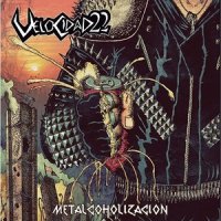 Velocidad 22 - Metalcoholizacion (2013)