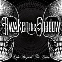 Awaken The Shadow - Life Beyond The Curse (2016)