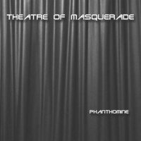 Theatre Of Masquerade - Phanthomine (2014)