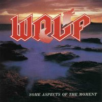 Wolf - Some Aspects Of The Moment (1990)