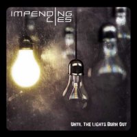 Impending Lies - Until The Lights Burn Out (2013)