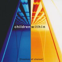 Children Within - Freedom Of Choice (2004)