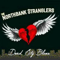 Northbank Stranglers - Dead City Blues (2016)