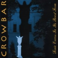 Crowbar - Sonic Excess In Its Purest Form (2001)