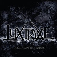 Luxtryxe - Rise From The Ashes (2015)