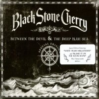 Black Stone Cherry - Between The Devil & The Deep Blue Sea [Special Edition] (2011)