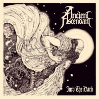 Ancient Ascendant - Into the Dark (2012)