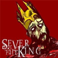 Sever The King - Sever The King (2012)