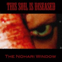 This Soil Is Diseased - The Nohari Window (2013)