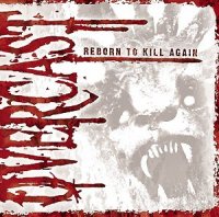 Overcast - Reborn To Kill Again (2008)