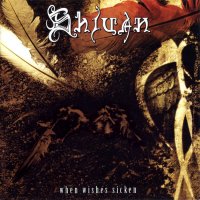 Shivan - When Wishes Sicken (2007)