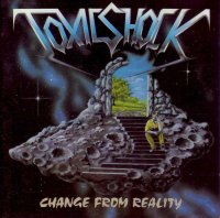 Toxic Shock - Change From Reality (1988)