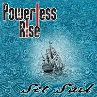 Powerless Rise - Set Sail (2016)