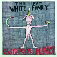 Fat White Family - Champagne Holocaust (2013)