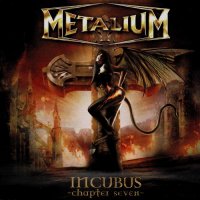 Metalium - Incubus: Chapter Seven (2008)  Lossless