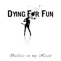 Dying For Fun - Bullets In My Head (2014)