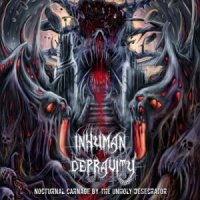 Inhuman Depravity - Nocturnal Carnage By The Unholy Desecrator (2015)