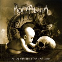 Mortalium - A Gap Between Birth And Death (2013)