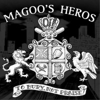 Magoo\'s Heros - To Bury, Not Praise! (2016)