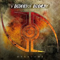 Voices Of Decay - Overcome (2010)