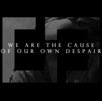 Reakt[ion] - We Are The Cause Of Our Own Despair (2013)