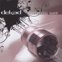 Dekad - Confidential Tears (2008)