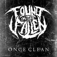 Found In The Fallen - Once Clean (2012)