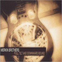 The Merkin Brothers - Full Tilt And Downward Bound (2015)