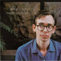 Arto Lindsay / Ambitious Lovers - Envy (1984)