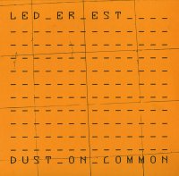 Led Er Est - Dust On Common (2009)