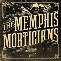 The Memphis Morticians - Bereave It or Not ... Another Album From (2013)