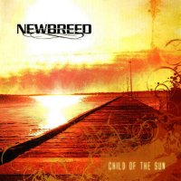 Newbreed - Child Of The Sun (2007)