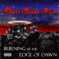 Dirty Black Halo - Burning At The Edge Of Dawn (2012)