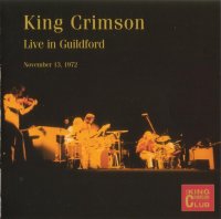 King Crimson - Live In Guildford, November 13, 1972 [Bootleg] (2003)  Lossless