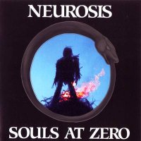 Neurosis - Souls At Zero (1992)